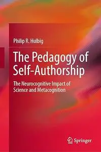 The Pedagogy of Self-Authorship: The Neurocognitive Impact of Science and Metacognition