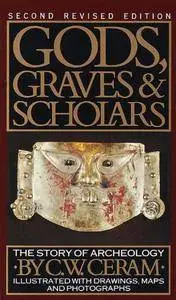 Gods, Graves & Scholars: The Story of Archaeology, 2nd Edition