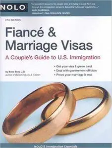 Fiance & Marriage Visas: A Couple's Guide to U.S. Immigration (5th Edition)