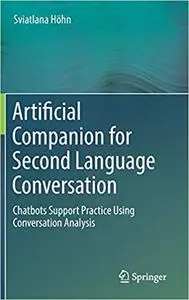 Artificial Companion for Second Language Conversation: Chatbots Support Practice Using Conversation Analysis (repost)
