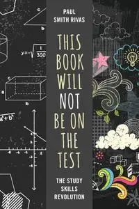 This Book Will Not Be on the Test: The Study Skills Revolution