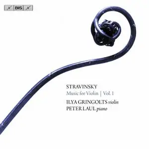 Ilya Gringolts & Peter Laul - Stravinsky: Music for Violin, Vol. 1 (2017) [Official Digital Download 24/96]