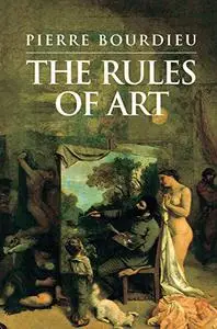 The Rules of Art: Genesis and Structure of the Literary Field