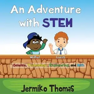 «An Adventure With STEM» by Jermiko Thomas