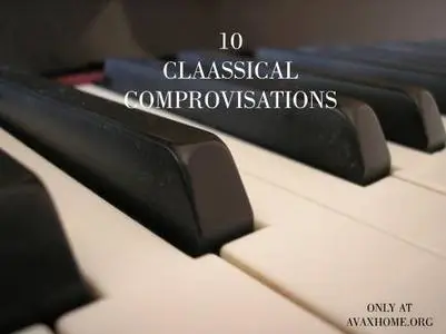 10 "Claassical" Comprovisations
