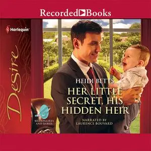 «Her Little Secret, His Hidden Heir» by Heidi Betts