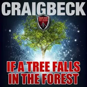 «If a Tree Falls in a Forest» by Craig Beck