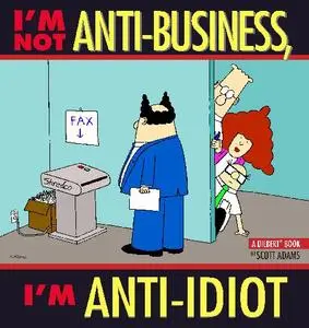 Andrews McMeel-Dilbert I m Not Anti Business I m Anti Idiot 2013 Hybrid Comic eBook