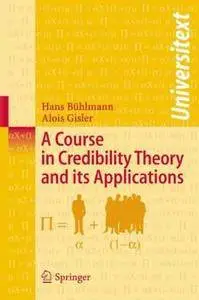 A Course in Credibility Theory and its Applications (Repost)