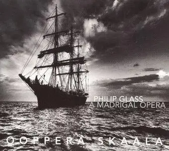 Ooppera Skaala - Philip Glass: A Madrigal Opera (2009)