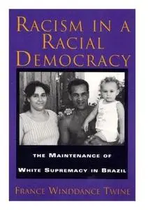 Racism in a Racial Democracy: The Maintenance of White Supremacy in Brazil