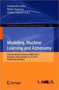 Modeling, Machine Learning and Astronomy: First International Conference, MMLA 2019, Bangalore, India, November 22–23, 2