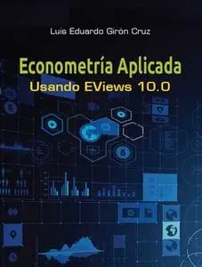 «Econometría aplicada» by Luis Eduardo Girón Cruz