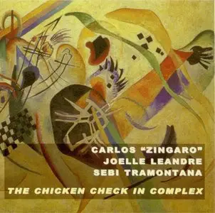 Carlos Zingaro - Joelle Leandre - Sebi Tramontana - Chicken Check in Complex (2000)