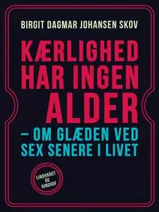 «Kærlighed har ingen alder» by Birgit Dagmar Johansen Skov