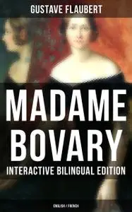 «Madame Bovary – Interactive Bilingual Edition (English / French)» by Gustave Flaubert