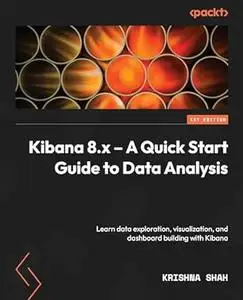 Kibana 8.x - A Quick Start Guide to Data Analysis