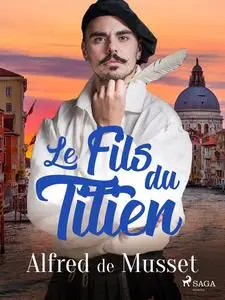 «Le Fils du Titien» by Alfred de Musset