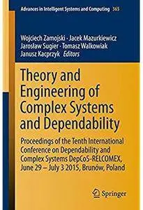 Theory and Engineering of Complex Systems and Dependability