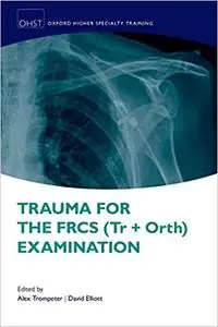 Trauma for the FRCS (Tr+Orth) Examination (Repost)