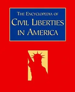 The Encyclopedia of Civil Liberties in America (Repost)