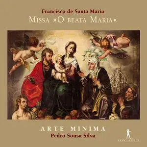 Arte Minima & Pedro Sousa Silva - Francisco de Santa Maria: Missa "O Beata Maria" (2023) [Official Digital Download 24/96]