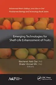 Emerging Technologies for Shelf-Life Enhancement of Fruits (Postharvest Biology and Technology)