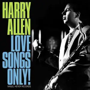 Harry Allen - Love Songs Only! (2013)