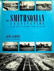 The Smithsonian Institution: A Picture Story of its Buildings, Exhibits, and Activities