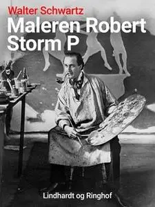 «Maleren Robert Storm P.» by Walter Schwartz