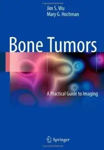 Bone Tumors: A Practical Guide to Imaging