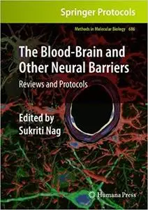 The Blood-Brain and Other Neural Barriers: Reviews and Protocols