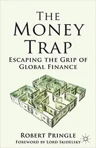 The Money Trap: Escaping the Grip of Global Finance