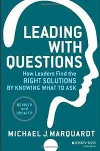 Leading with Questions: How Leaders Find the Right Solutions, 2 edition