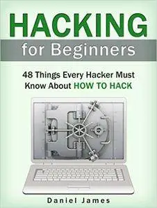 Hacking for Beginners: 48 Things Every Hacker Must Know About How to Hack