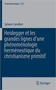 Heidegger Et Les Grandes Lignes D'une Phénoménologie Herméneutique Du Christianisme Primitif