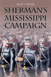 Sherman's Mississippi Campaign by Buck T. Foster