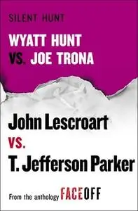 «Silent Hunt: Wyatt Hunt vs. Joe Trona» by T. Jefferson Parker,John Lescroart