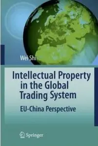 Intellectual Property in the Global Trading System: EU-China Perspective [Repost]
