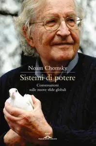 Noam Chomsky - Sistemi di potere. Conversazioni sulle nuove sfide globali (Repost)
