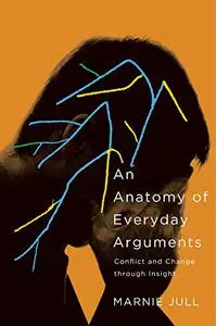 An Anatomy of Everyday Arguments: Conflict and Change through Insight