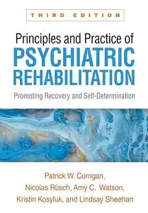 Principles and Practice of Psychiatric Rehabilitation: Promoting Recovery and Self-Determination, 3rd Edition