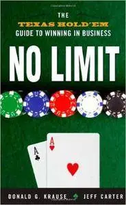 No Limit: The Texas Hold'Em Guide to Winning in Business(Repost)