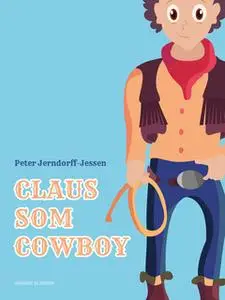 «Claus som cowboy» by Peter Jerndorff-Jessen
