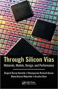 Through Silicon Vias: Materials, Models, Design, and Performance (Repost)