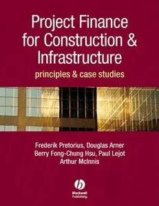 Project Finance for Construction & Infrastructure: Principles & Case Studies