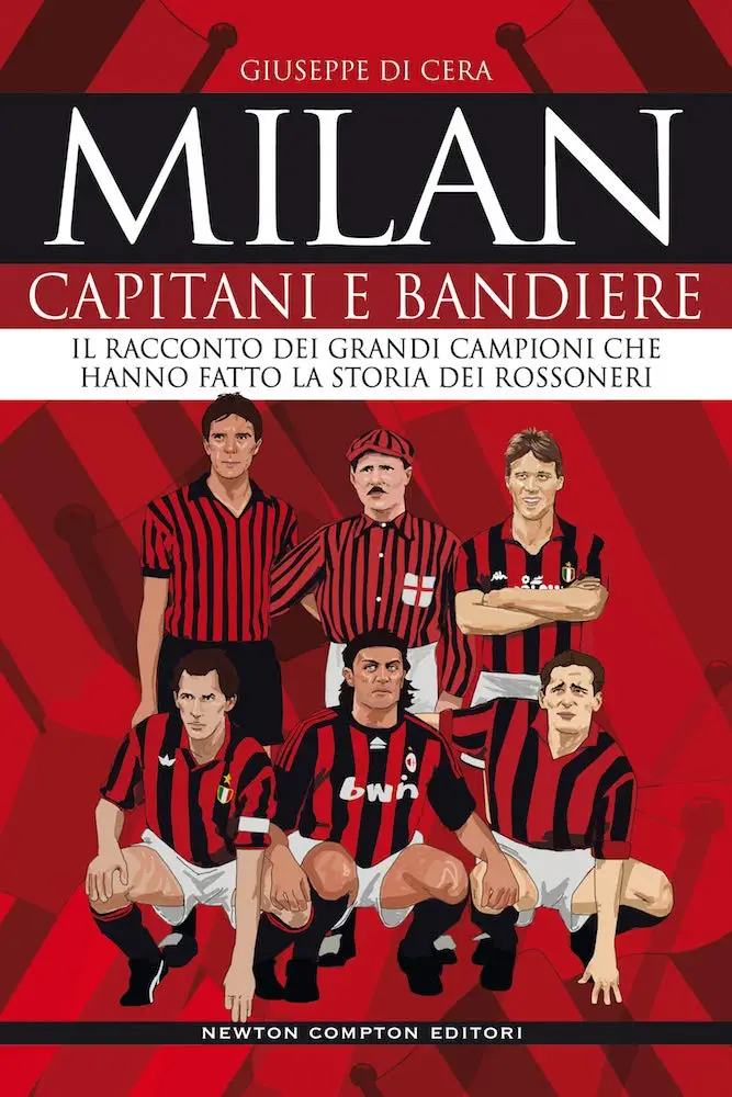 Giuseppe Di Cera - Milan. Capitani e bandiere