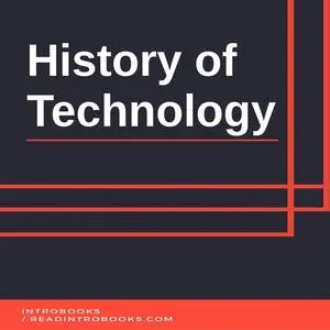 «History of Technology» by Introbooks Team