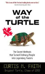 Way of the Turtle: The Secret Methods that Turned Ordinary People into Legendary Traders (Repost)