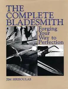 The Complete Bladesmith: Forging Your Way To Perfection (Repost)